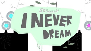 I NEVER DREAM